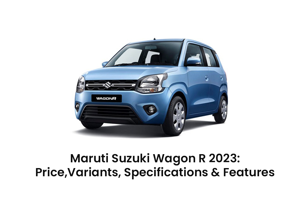 Maruti Suzuki Wagon R 2023 Price Variants Specifications And Features